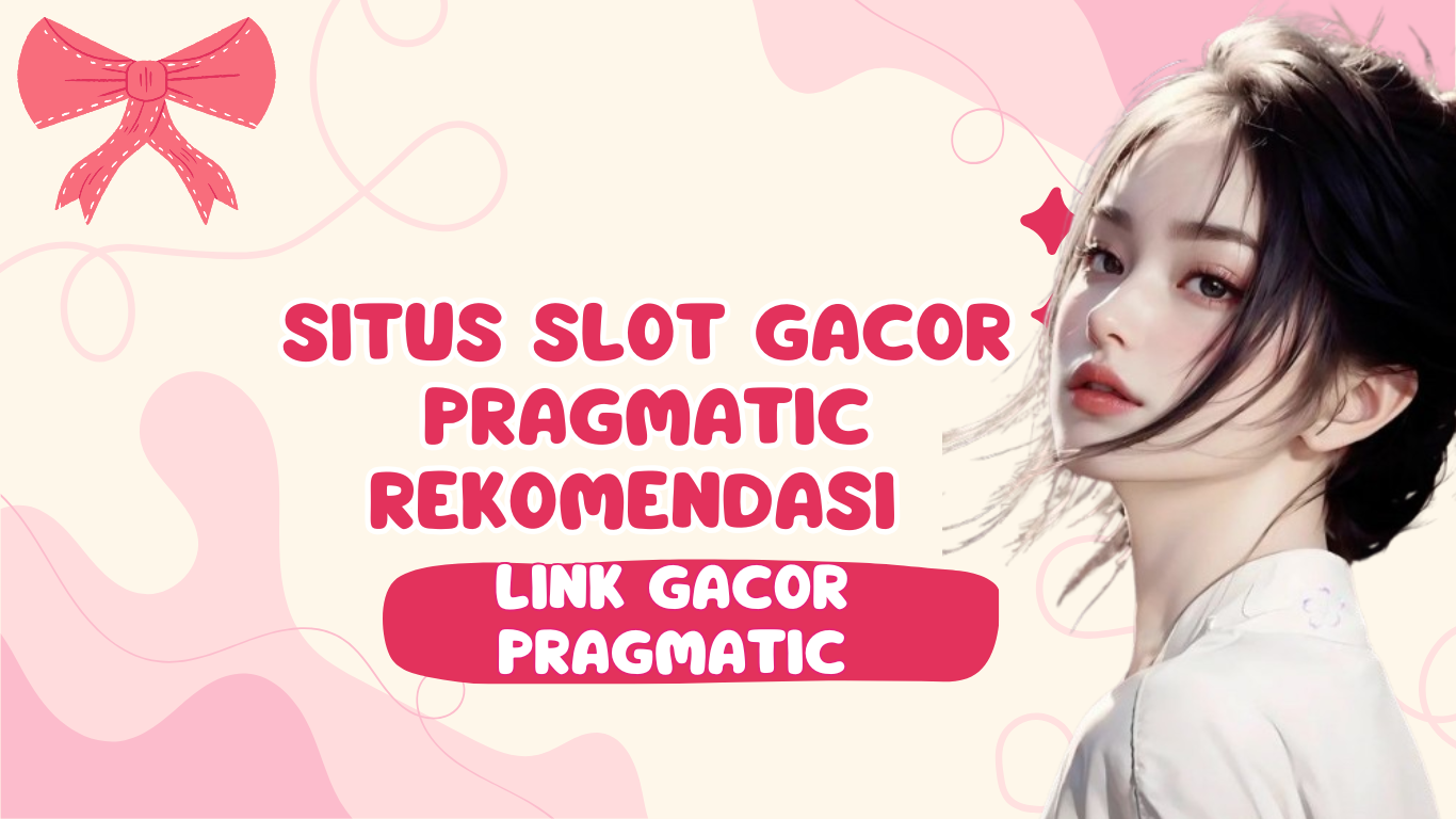 Pilihan Situs Slot Gacor Terpercaya Dari Provider Pragmatic Play